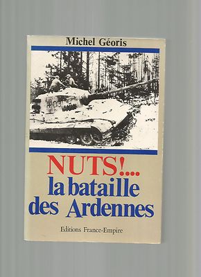 NÜSSE !... LA BATAILLE DES ARDENNES - MICHEL GEORIS