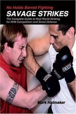 No Holds Barred Fighting: Savage Strikes: The Complete Guide to Real World...