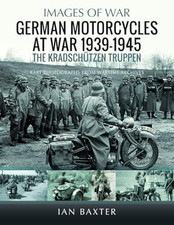 German Motorcycles at War,  1939-1945: The Kradschutzen - Paperback NEW Baxter,