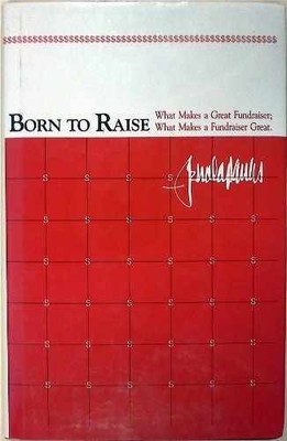 Born to Raise: What Makes a Great - Hardcover, by Panas Jerold - Very Good b
