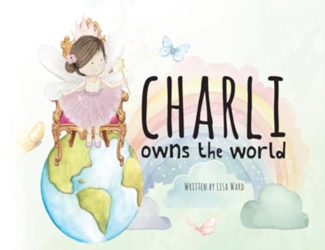 Charli owns the world by Lisa Ward (Paperback Book)
