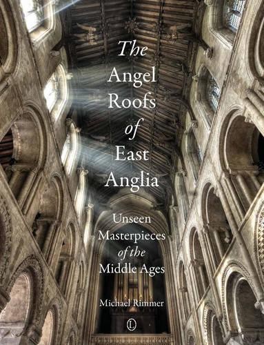 The Angel Roofs of East Anglia by Michael Rimmer - 9780718893699