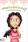 What's a Girl to Do?: A Mother and Daughter's Guide for Life by K D Lee (Paperback / softback, 2008)