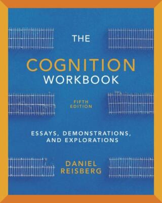 The Cognition : Essays, Demonstrations, and Explorations by Daniel Reisberg...