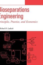 Bioseparations Engineering: Principles, Practice, and Economics by Michael R. La