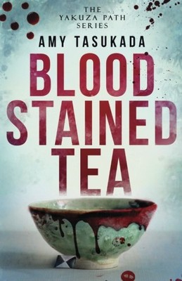 THE YAKUZA PATH: BLOOD STAINED TEA (VOLUME 1) By Amy Tasukada **BRAND NEW**