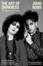 The Art of Darkness: The History of Goth by John Robb 9781526176769 NEW