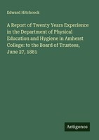 Edward Hitchcock | A Report Of Twenty Years Experience In The Department Of...