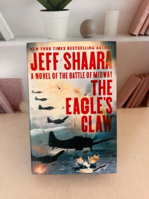 The Eagle's Claw: A Novel of the Battle of Midway by Shaara, Jeff