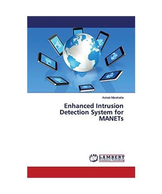 Enhanced Intrusion Detection System for MANETs, Avinab Marahatta