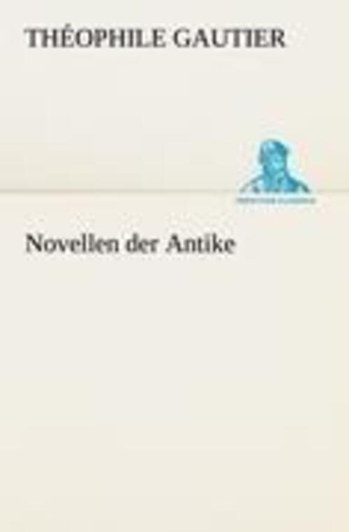 Thumbnail - Théophile Gautier | Novellen Der Antike | Taschenbuch | Deutsch (2012)