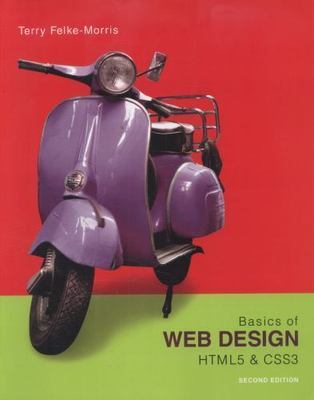 Basics of Web Design: HTML5 & CSS3, 2nd Edition by Terry Felke-Morris