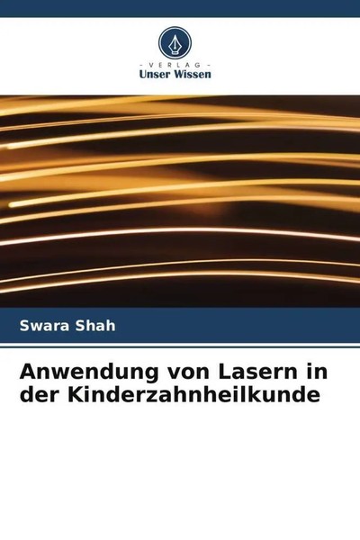 Swara Shah | Anwendung Von Lasern In Der Kinderzahnheilkunde | Taschenbuch-image
