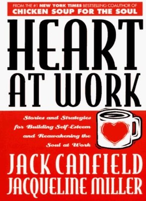 Heart at Work: Stories and Strategies for Building Self-esteem a