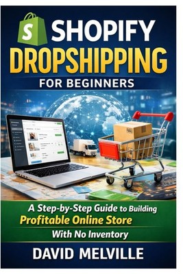 Shopify Dropshipping for Beginners: A Step-by-Step Guide to Building a Profitabl