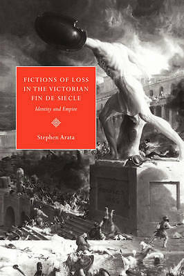 Fictions of Loss in the Victorian Fin de Siècle Identity and Empire Arata