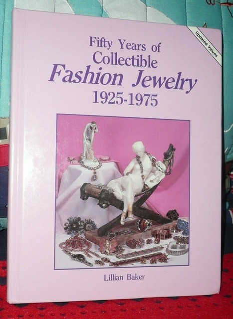 Fifty Years of Fashion Jewelry 1925-1975 by Lillian Baker Fifty Years of Fashion Jewelry 1925-1975 by Lillian Baker