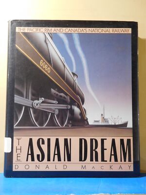 Asian Dream, The  by Donald MacKay Pacific Rim and Canada's National Railway