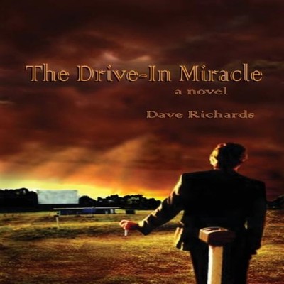 The Drive-In Miracle Dave Richards Paperback Kitsap Publishing