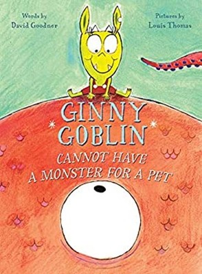 Ginny Goblin Cannot Have a Monster for a Pet Louis, Goodner, Davi