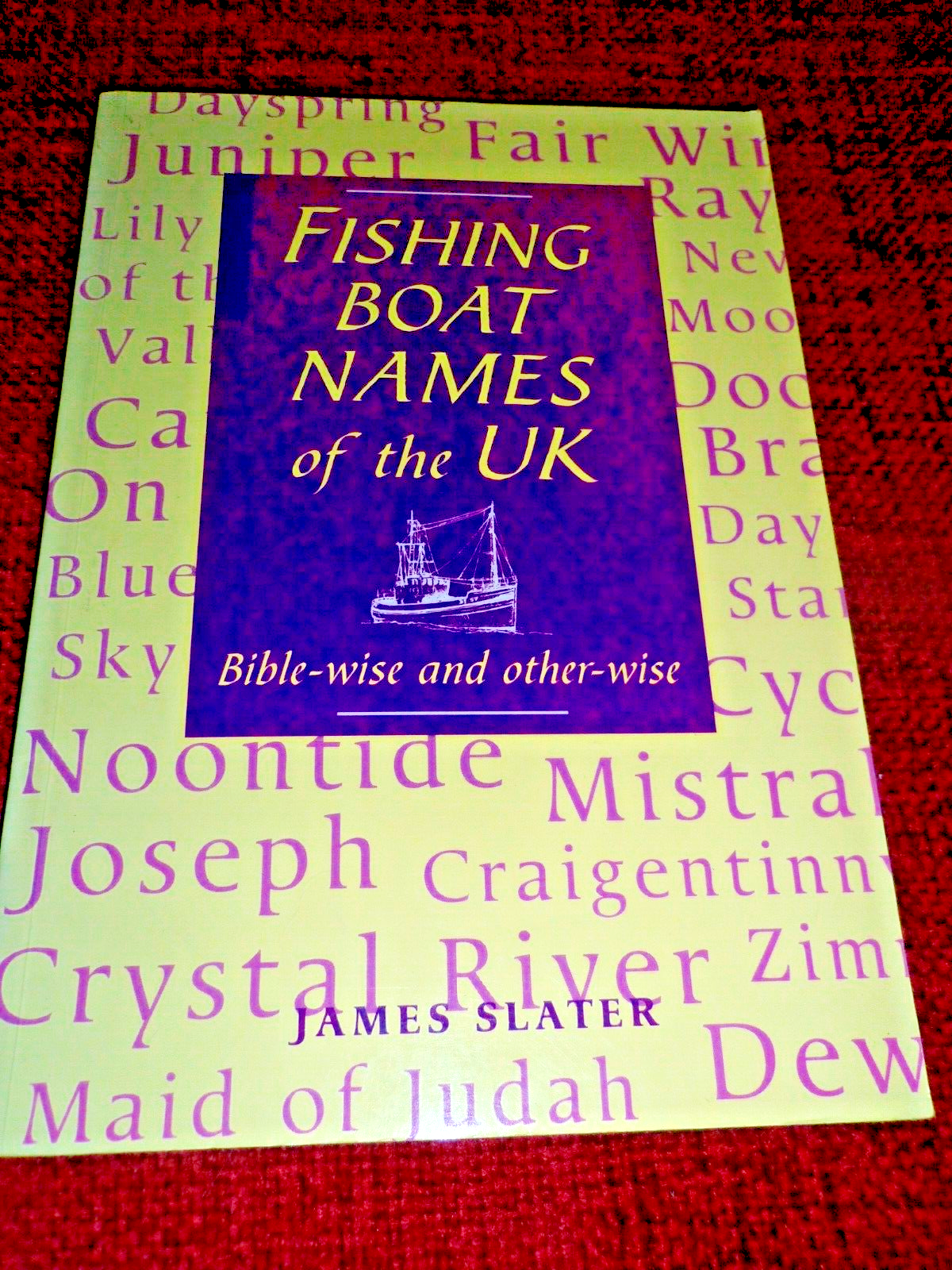 Fishing Boat Names of the UK: Bible-wise and Otherwise by James Slater PB - VGC