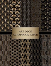 Art Deco Scrapbook Paper: Decorative Craft Pages For Card Making, Collage, Origa