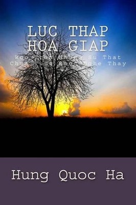 Luc Thap Hoa Giap: Boc Tran Nhung Su That Chua Tung Duoc Nghe Thay by Hung Quoc