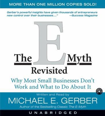 The E-Myth Revisited: Why Most Small Businesses Don't Work and What to Do...