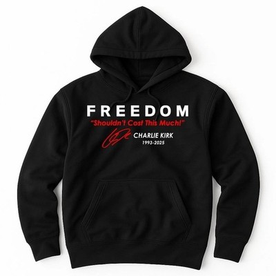 Freedom Shouldn't Cost This Much Charlie Kirk Signature Tribute Hoodie