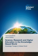 Science, Research and Higher Education in the Knowledge-Based World László Szent