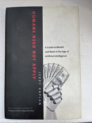Humans Need Not Apply : A Guide to Wealth and Work in the Age of Artificial...