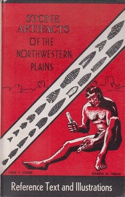 Stone Artifacts of the Northwestern Plains. Steege, Louis C. und Welch, Warren W