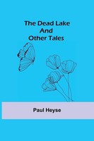Paul Heyse | The Dead Lake And Other Tales | Taschenbuch | Englisch (2021)