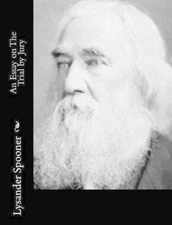 Lysander Spooner An Essay on The Trial by Jury (Paperback)