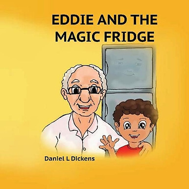 Eddie and the Magic Fridge By Daniel Dickens - New Copy - 9781537299341