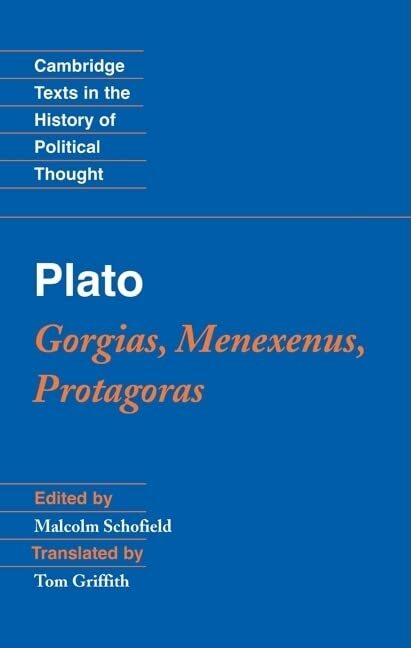 Plato: Gorgias, Menexenus, Protagoras (Cambridge Texts in the History of Politi