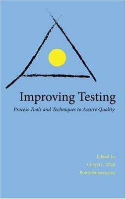 Improving Testing : Applying Process Tools and Techniques to Assure Quality, ...