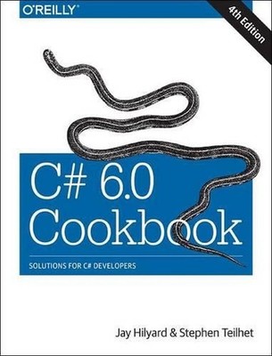 C# 6.0 Cookbook 4e: Solutions for C# Developers by Stephen Teilhet (English) Pap