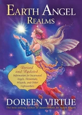 Earth Angel Realms: Revised and Updated Information for Incarnated Angels, E...