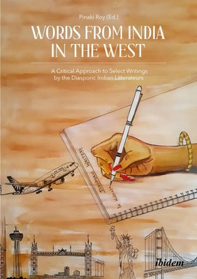 Words from India in the West: A Critical Approach to Select Writings by the...