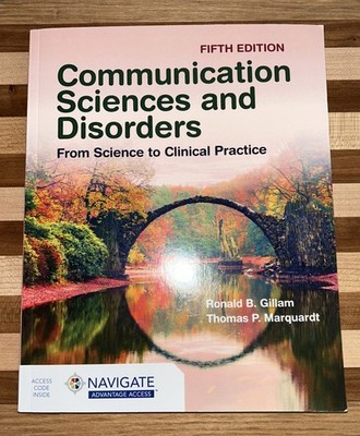 Communication Sciences and Disorders:From Science to Clinical Practice