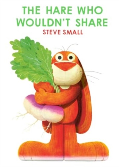The Hare Who Wouldn't Share by Steve Small (Paperback Book)