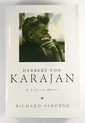 Herbert Von Karajan: A Life in Music by Osborne, Richard Paperback Book The Fast