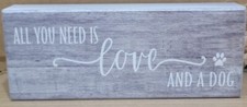 Dog Sign - All You need is love and a Dog Plaque Gift Idea New grey wash wood