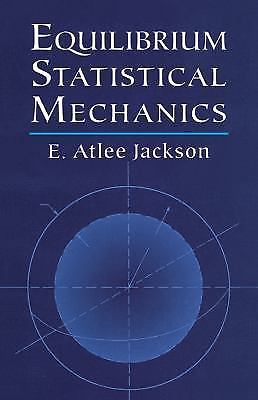 Equilibrium Statistical Mechanics by Jackson, E. Atlee