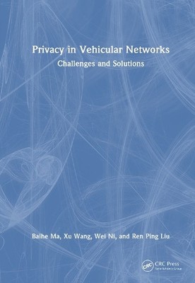 Privacy in Vehicular Networks by Baihe Ma, Xu Wang, Wei Ni, R... - 9781032823522