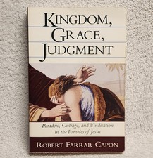 Kingdom Grace Judgment Robert Farrar Capon Pa...