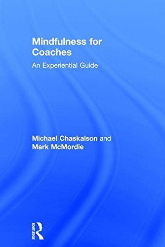 Mindfulness for Coaches: An experiential guide by Chaskalson, McMordie HB..