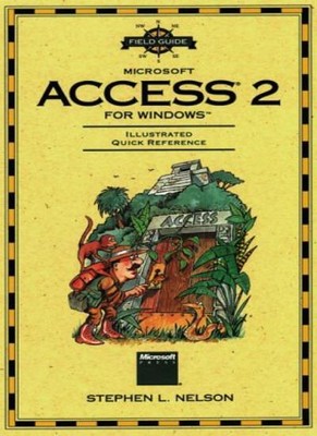 A Field Guide to Microsoft Access for Windows,Stephen L. Nelson