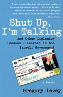Shut Up, I'm Talking: And Other Diplomacy Lessons I Lea - Paperback NEW Levey, G